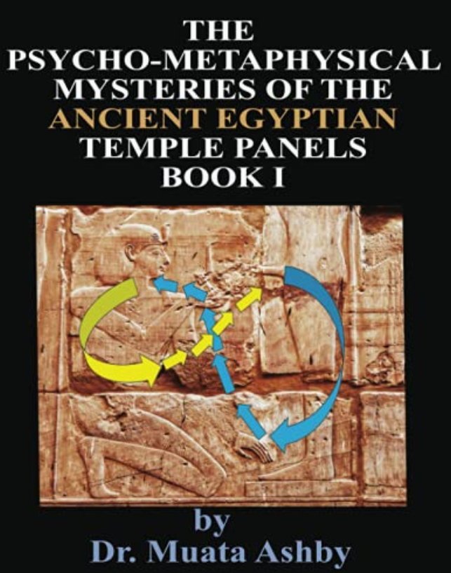 THE PSYCHO-METAPHYSICAL MYSTERIES OF THE ANCIENT EGYPTIAN TEMPLE PANELS