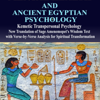Mental Health & ANCIENT EGYPTIAN PSYCHOLOGY: New Translation of Sage Amenemopet's Wisdom Text of Optimal Physical and Spiritual Transformation For ... (Ancient Egyptian Transpersonal Psychology)
